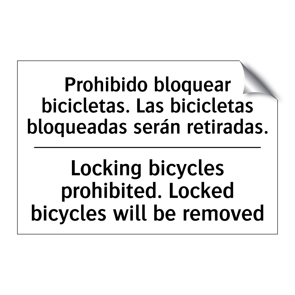 Prohibido bloquear bicicletas. Las bicicletas bloqueadas serán retiradas. - Locking bicycles prohibited. Locked bicycles will be removed