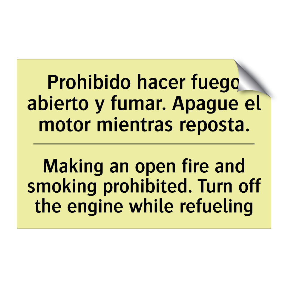 Prohibido hacer fuego abierto y fumar. Apague el motor mientras reposta. - Making an open fire and smoking prohibited. Turn off the engine while refueling