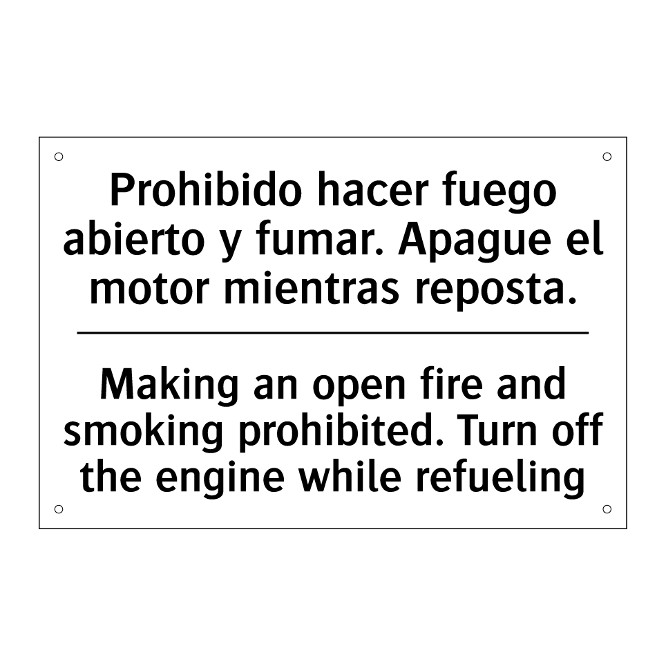 Prohibido hacer fuego abierto y fumar. Apague el motor mientras reposta. - Making an open fire and smoking prohibited. Turn off the engine while refueling