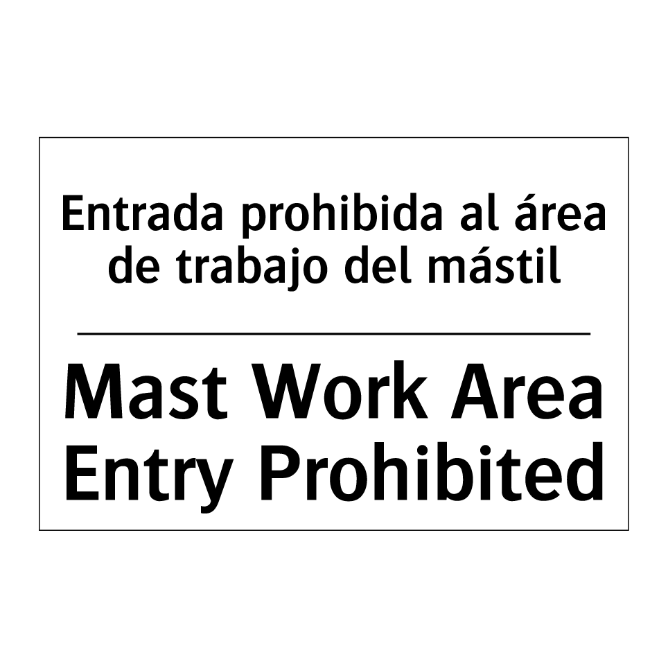 Entrada prohibida al área de trabajo del mástil - Mast Work Area Entry Prohibited