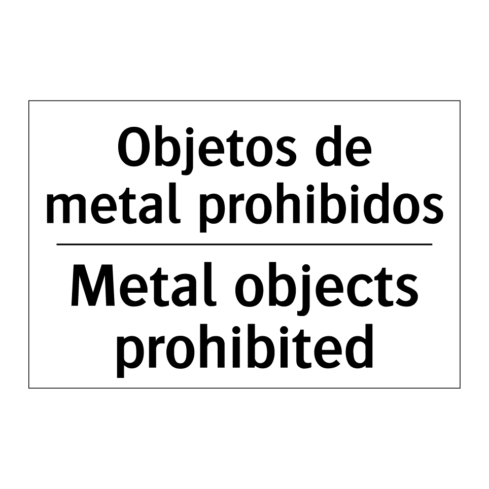 Objetos de metal prohibidos - Metal objects prohibited