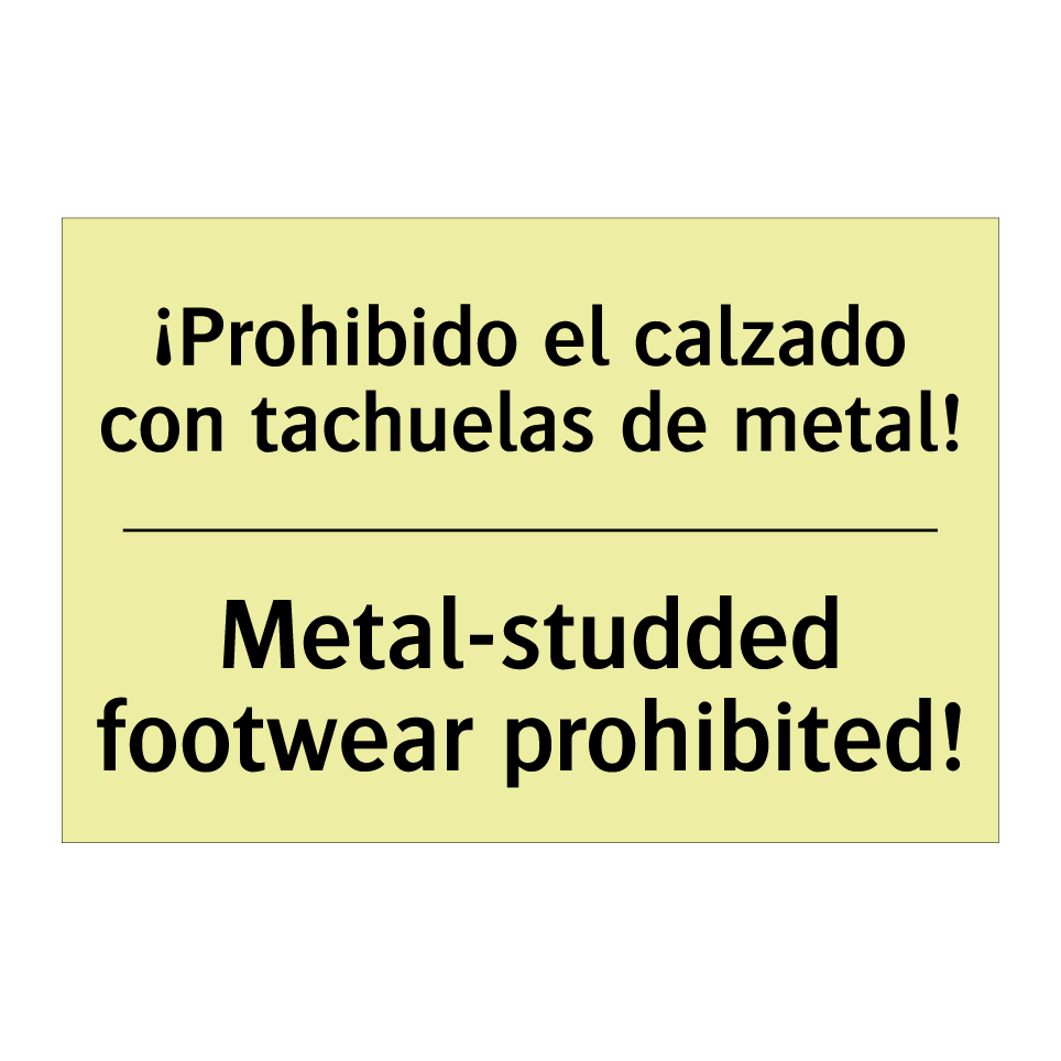 ¡Prohibido el calzado con tachuelas de metal! - Metal-studded footwear prohibited!