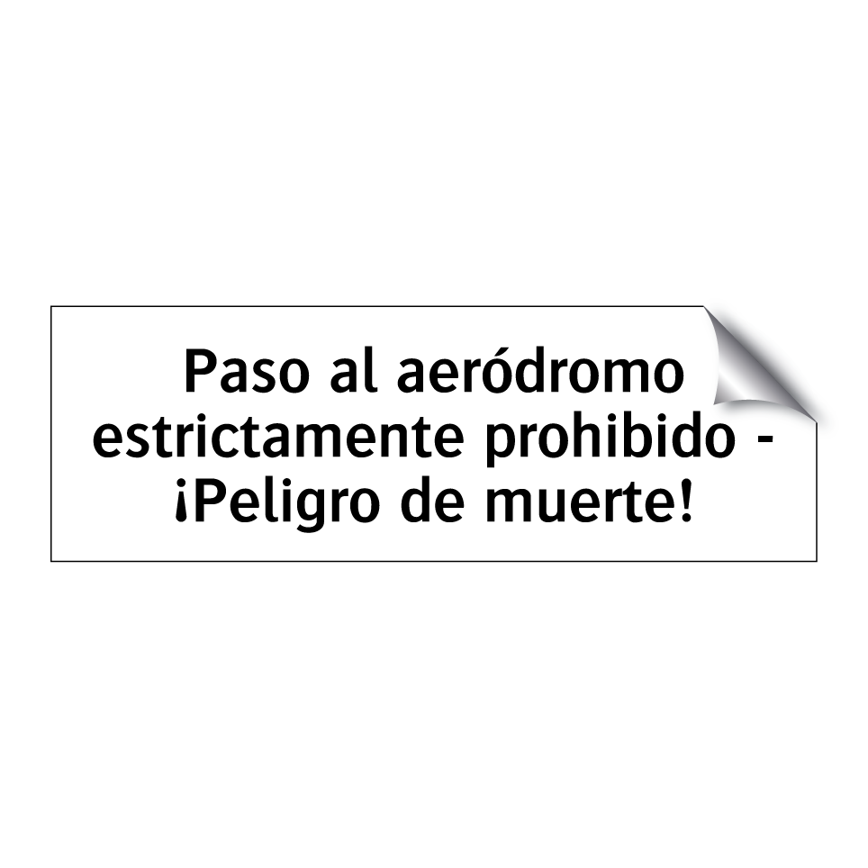 Paso al aeródromo estrictamente prohibido - ¡Peligro de muerte!
