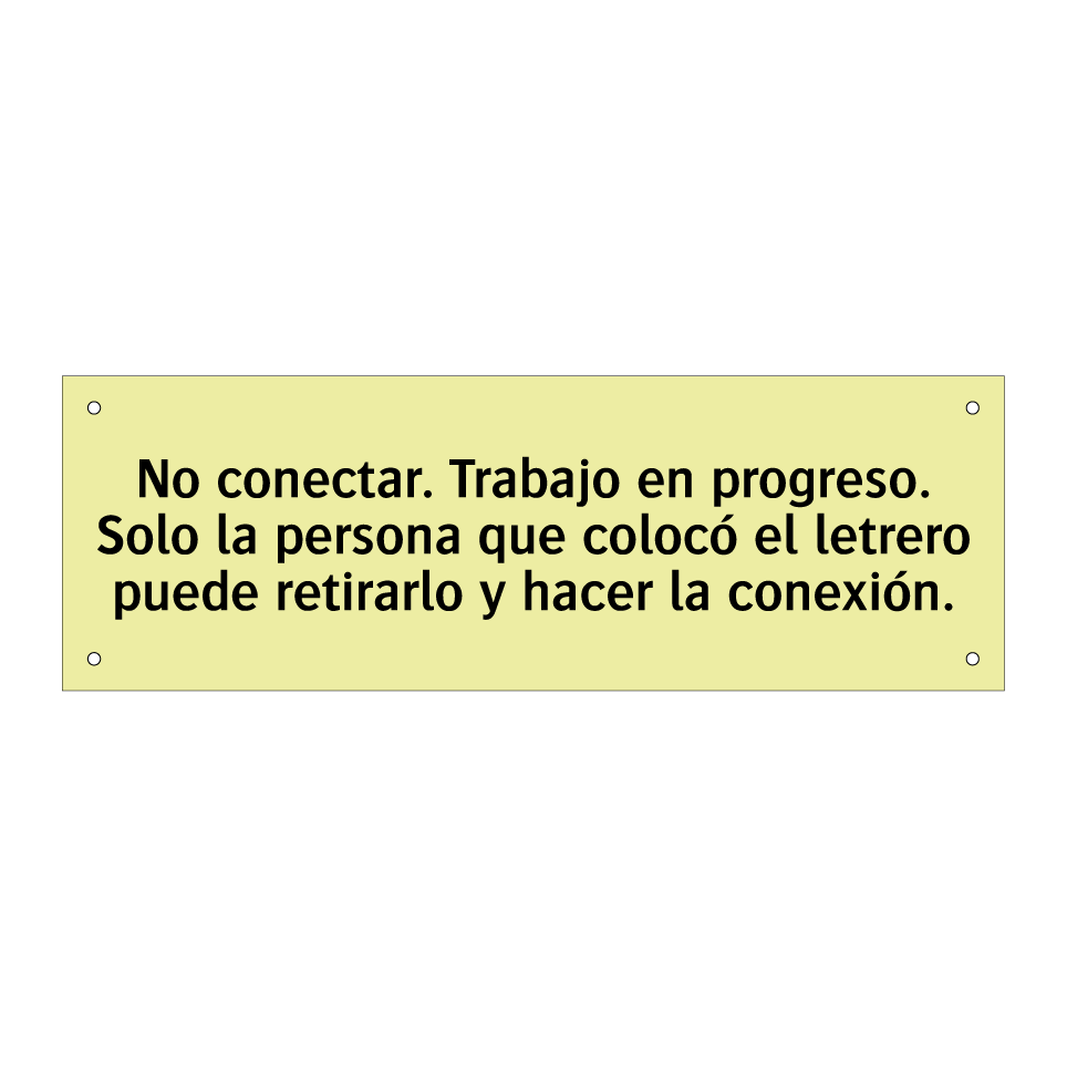 No conectar. Trabajo en progreso. Solo la persona que colocó el letrero puede retirarlo y hacer la conexión.