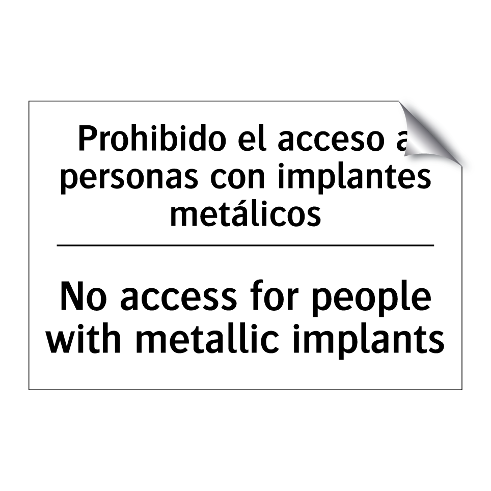 Prohibido el acceso a personas con implantes metálicos - No access for people with metallic implants