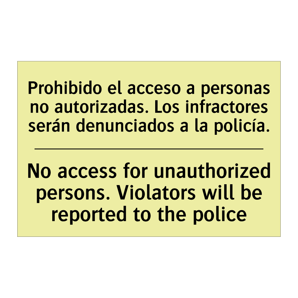 Prohibido el acceso a personas no autorizadas. Los infractores serán denunciados a la policía. - No access for unauthorized persons. Violators will be reported to the police