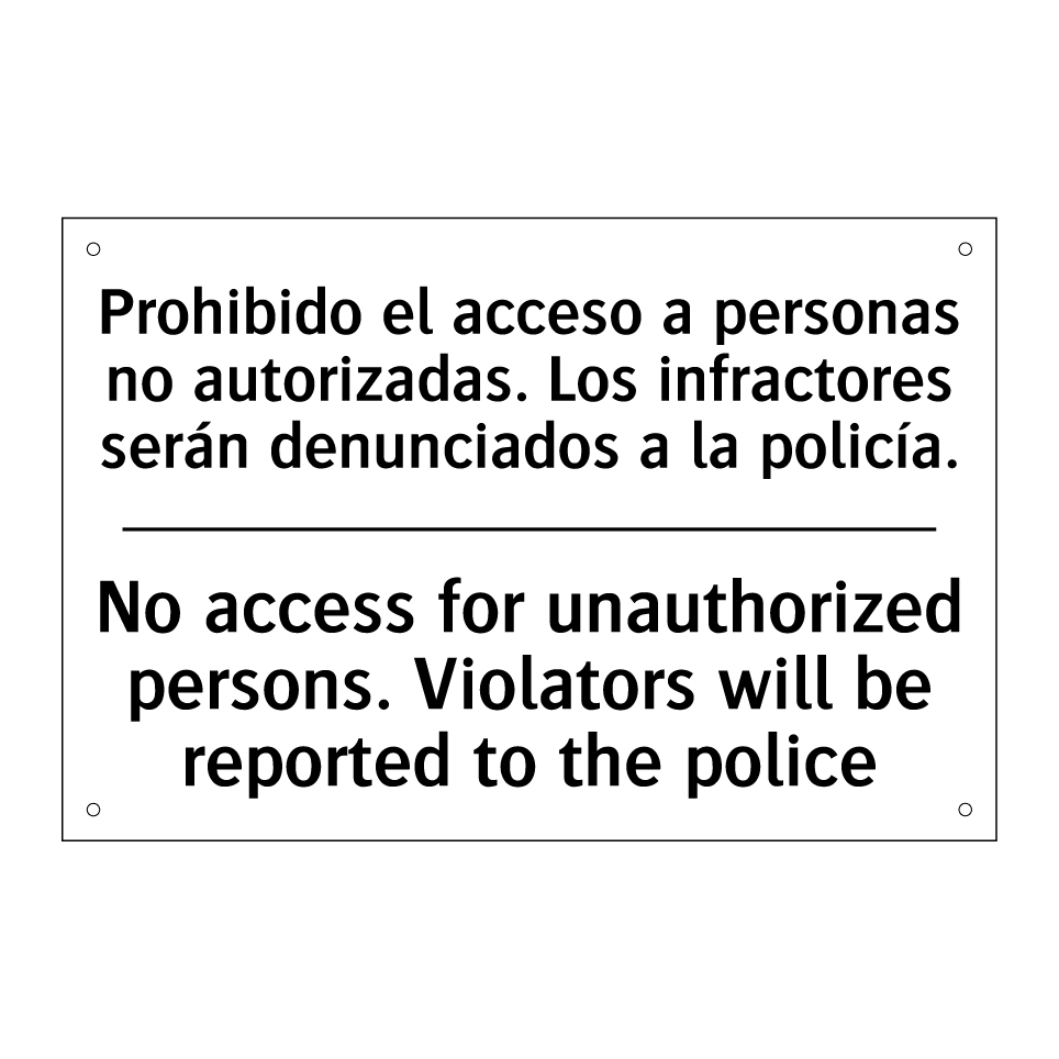 Prohibido el acceso a personas no autorizadas. Los infractores serán denunciados a la policía. - No access for unauthorized persons. Violators will be reported to the police
