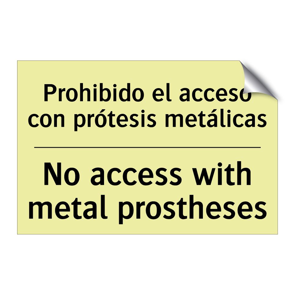 Prohibido el acceso con prótesis metálicas - No access with metal prostheses