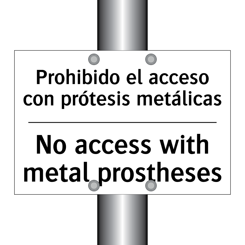 Prohibido el acceso con prótesis metálicas - No access with metal prostheses