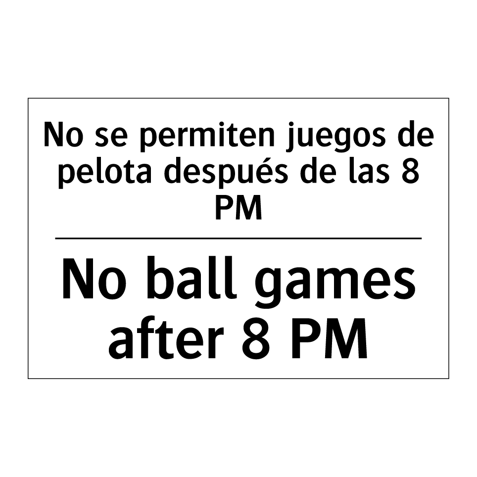 No se permiten juegos de pelota después de las 8 PM - No ball games after 8 PM