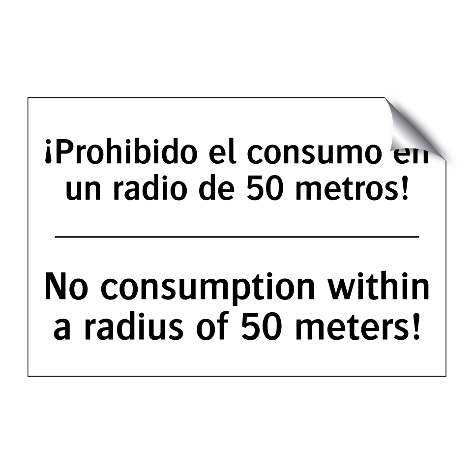 ¡Prohibido el consumo en un radio de 50 metros! - No consumption within a radius of 50 meters!
