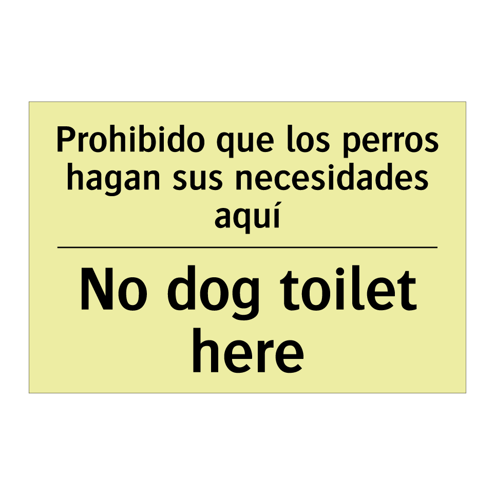Prohibido que los perros hagan sus necesidades aquí - No dog toilet here