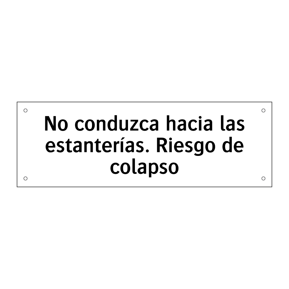 No conduzca hacia las estanterías. Riesgo de colapso