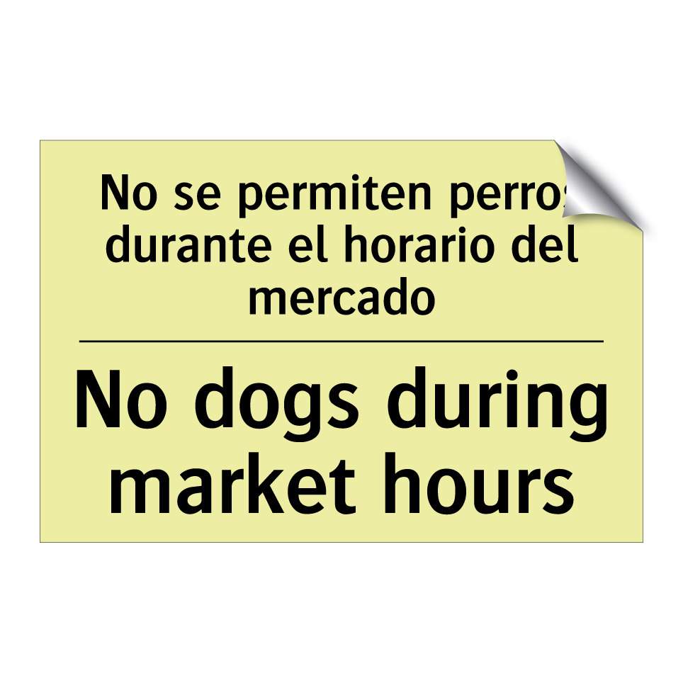 No se permiten perros durante el horario del mercado - No dogs during market hours
