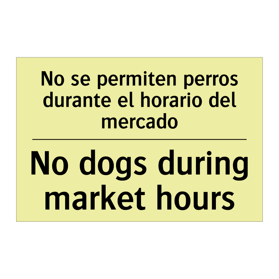 No se permiten perros durante el horario del mercado - No dogs during market hours