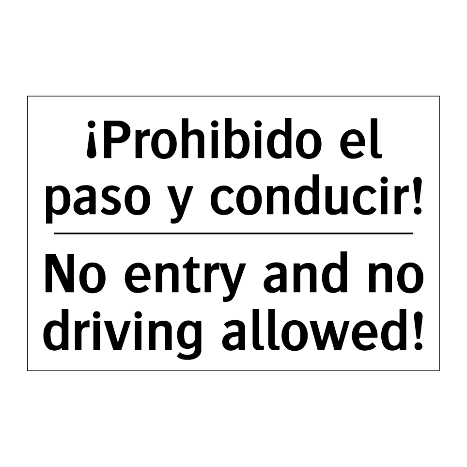 ¡Prohibido el paso y conducir! - No entry and no driving allowed!