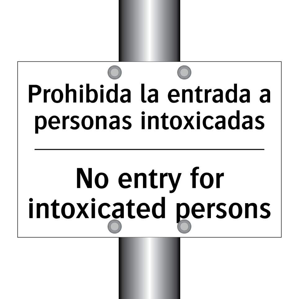 Prohibida la entrada a personas intoxicadas - No entry for intoxicated persons