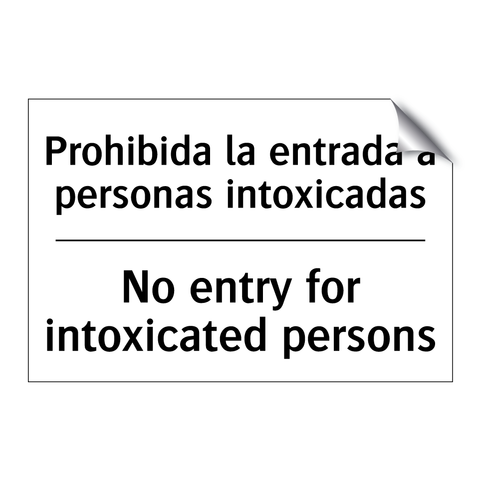 Prohibida la entrada a personas intoxicadas - No entry for intoxicated persons