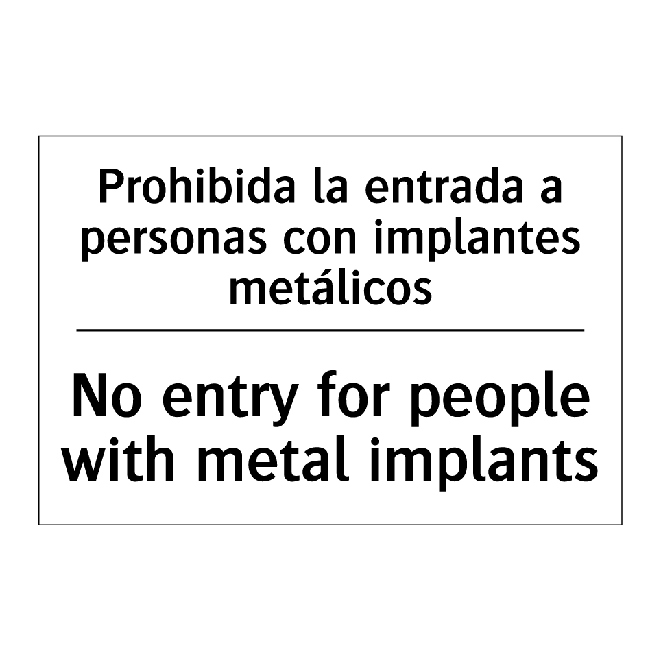 Prohibida la entrada a personas con implantes metálicos - No entry for people with metal implants