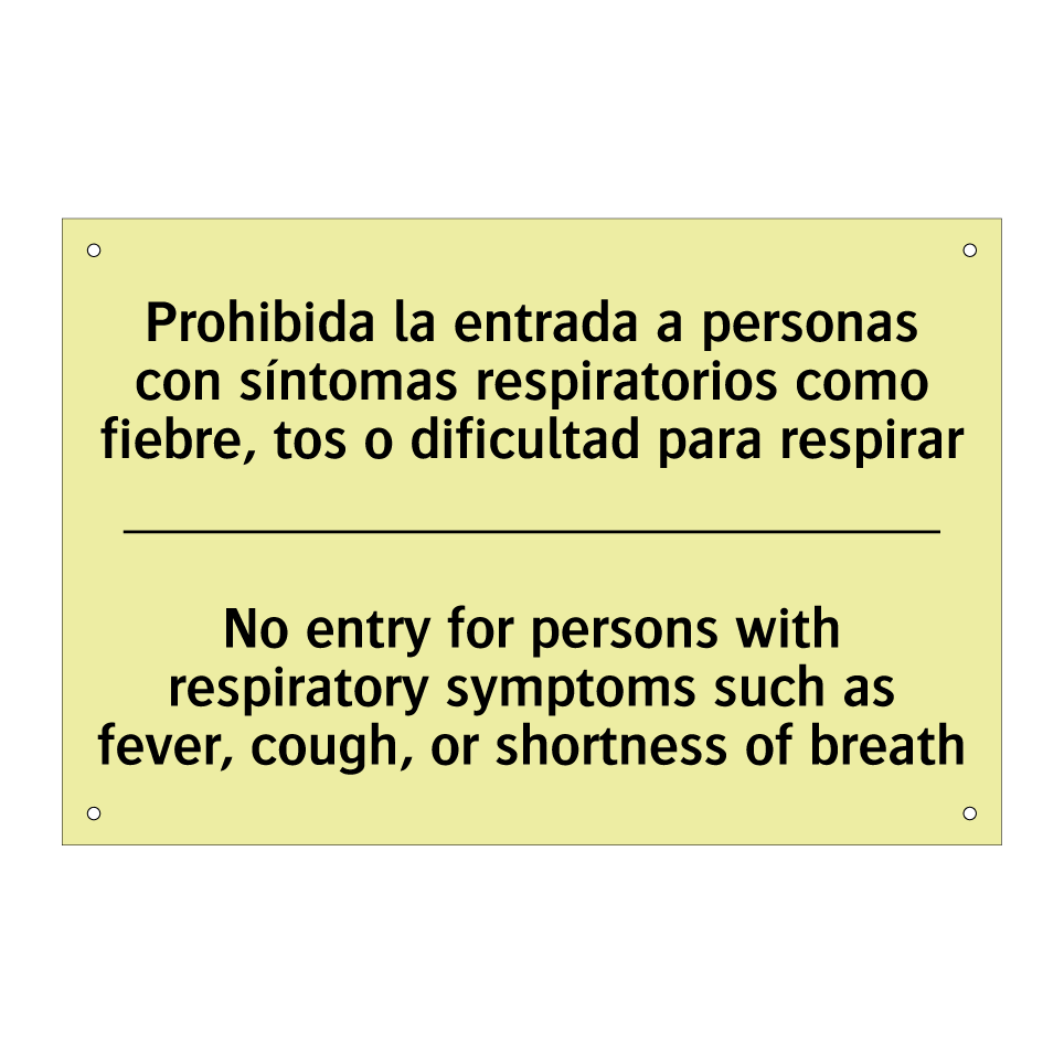 Prohibida la entrada a personas con síntomas respiratorios como fiebre, tos o dificultad para respirar - No entry for persons with respiratory symptoms such as fever, cough, or shortness of breath
