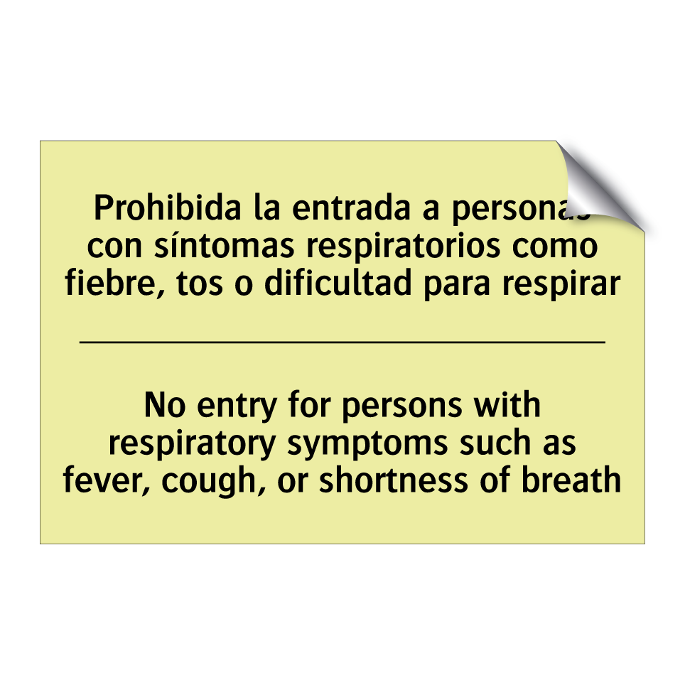 Prohibida la entrada a personas con síntomas respiratorios como fiebre, tos o dificultad para respirar - No entry for persons with respiratory symptoms such as fever, cough, or shortness of breath