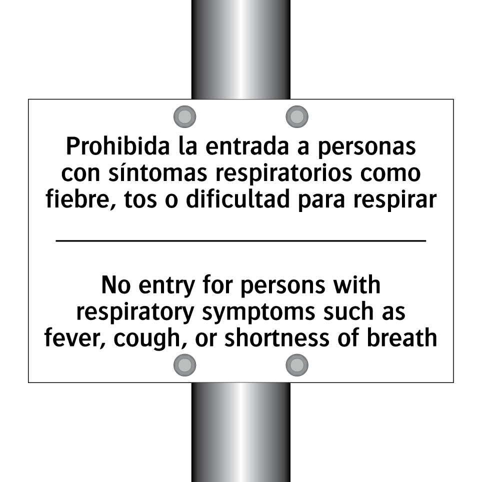 Prohibida la entrada a personas con síntomas respiratorios como fiebre, tos o dificultad para respirar - No entry for persons with respiratory symptoms such as fever, cough, or shortness of breath
