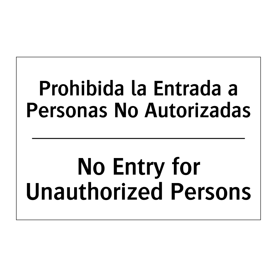 Prohibida la Entrada a Personas No Autorizadas - No Entry for Unauthorized Persons