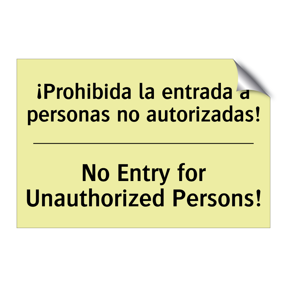 ¡Prohibida la entrada a personas no autorizadas! - No Entry for Unauthorized Persons!