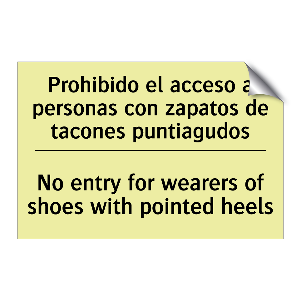 Prohibido el acceso a personas con zapatos de tacones puntiagudos - No entry for wearers of shoes with pointed heels