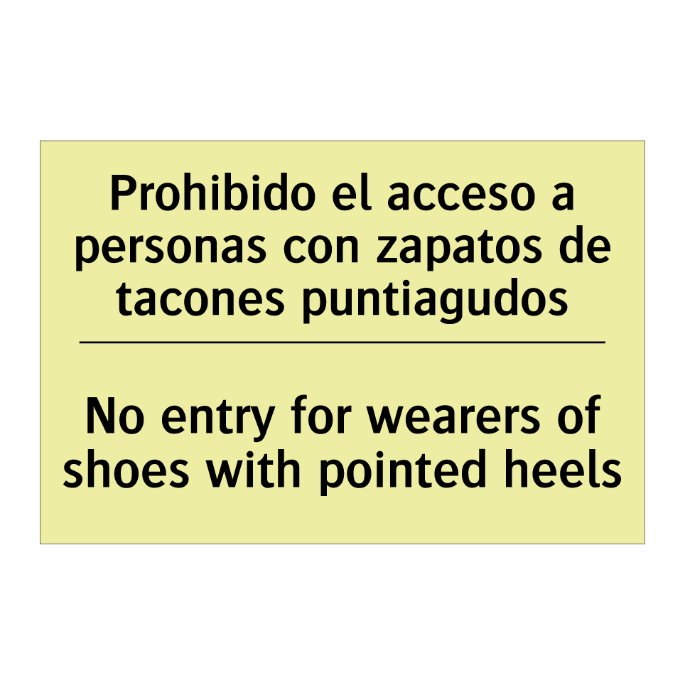 Prohibido el acceso a personas con zapatos de tacones puntiagudos - No entry for wearers of shoes with pointed heels