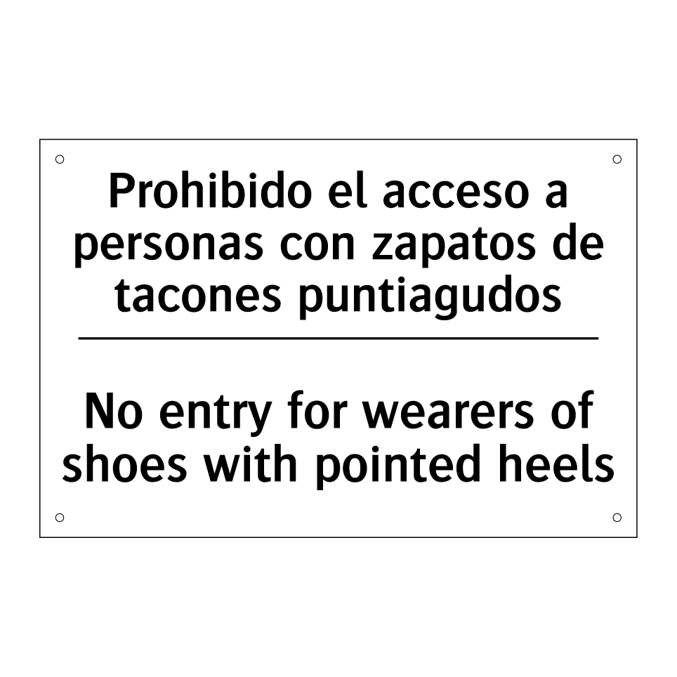 Prohibido el acceso a personas con zapatos de tacones puntiagudos - No entry for wearers of shoes with pointed heels