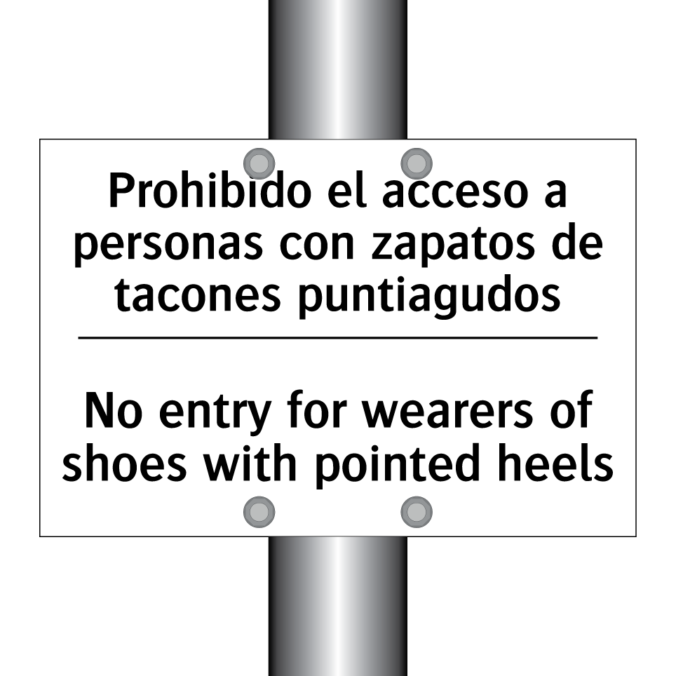 Prohibido el acceso a personas con zapatos de tacones puntiagudos - No entry for wearers of shoes with pointed heels