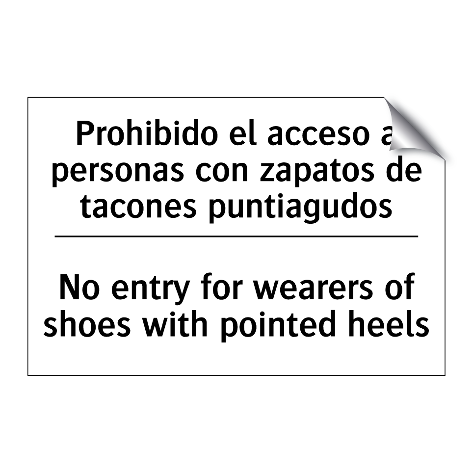 Prohibido el acceso a personas con zapatos de tacones puntiagudos - No entry for wearers of shoes with pointed heels