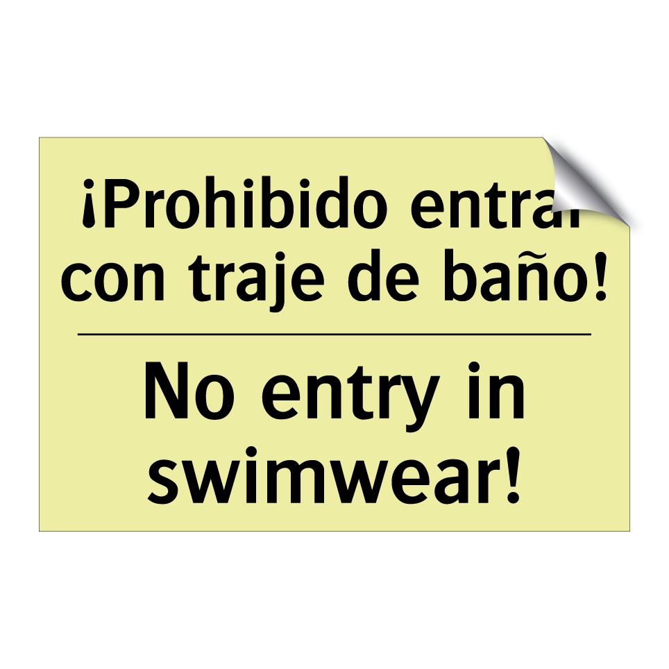 ¡Prohibido entrar con traje de baño! - No entry in swimwear!