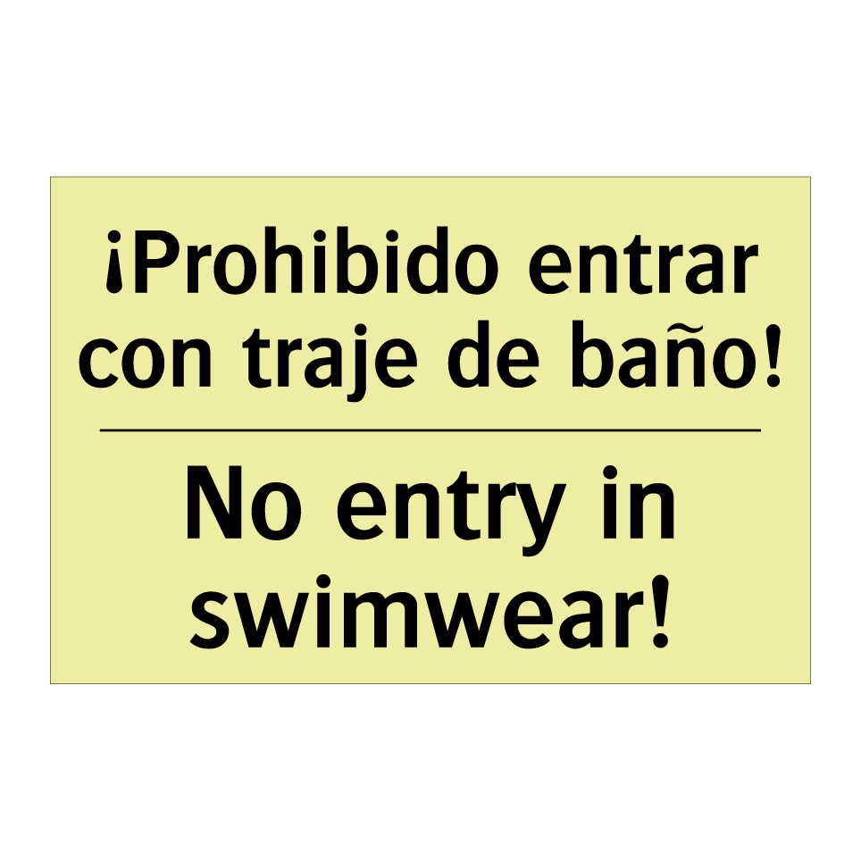 ¡Prohibido entrar con traje de baño! - No entry in swimwear!