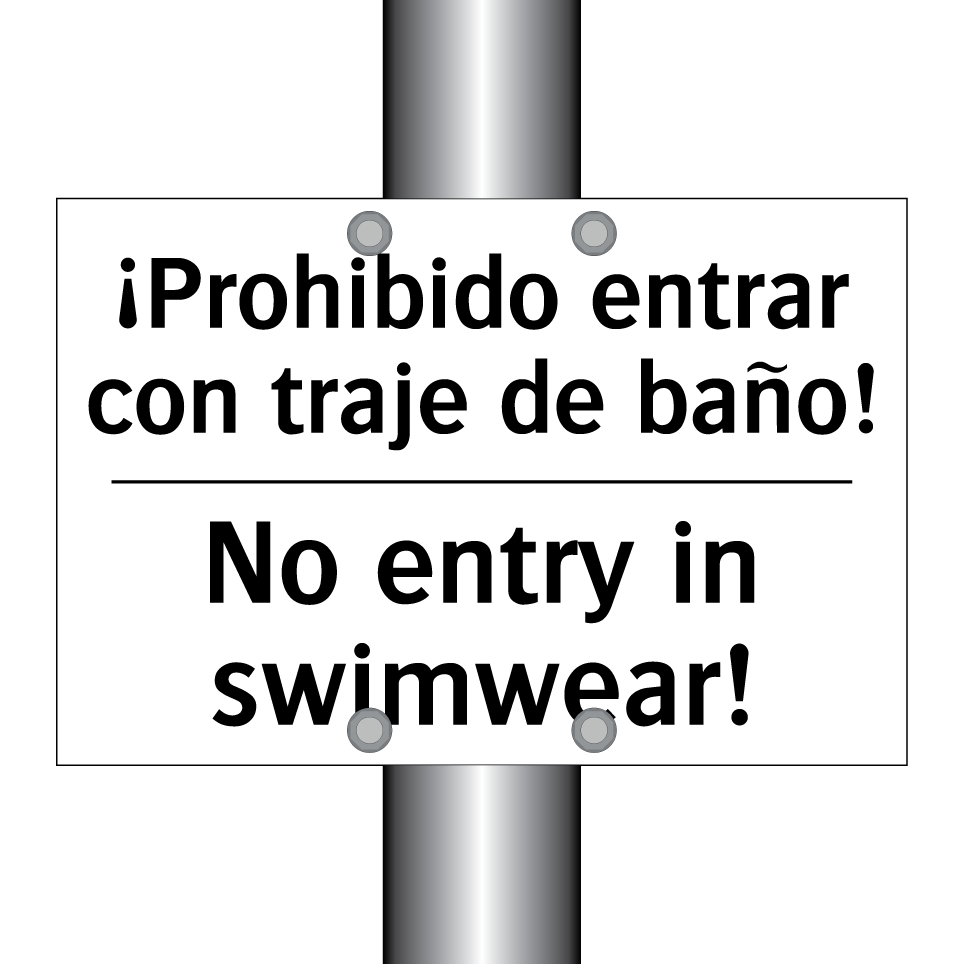 ¡Prohibido entrar con traje de baño! - No entry in swimwear!