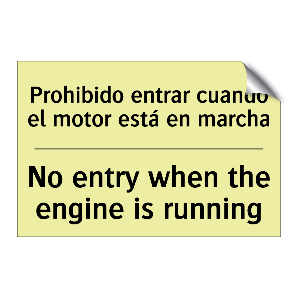 Prohibido entrar cuando el motor está en marcha - No entry when the engine is running