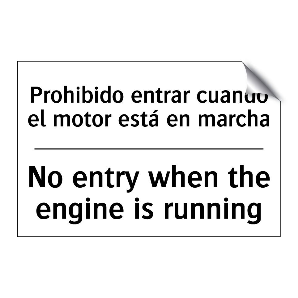 Prohibido entrar cuando el motor está en marcha - No entry when the engine is running