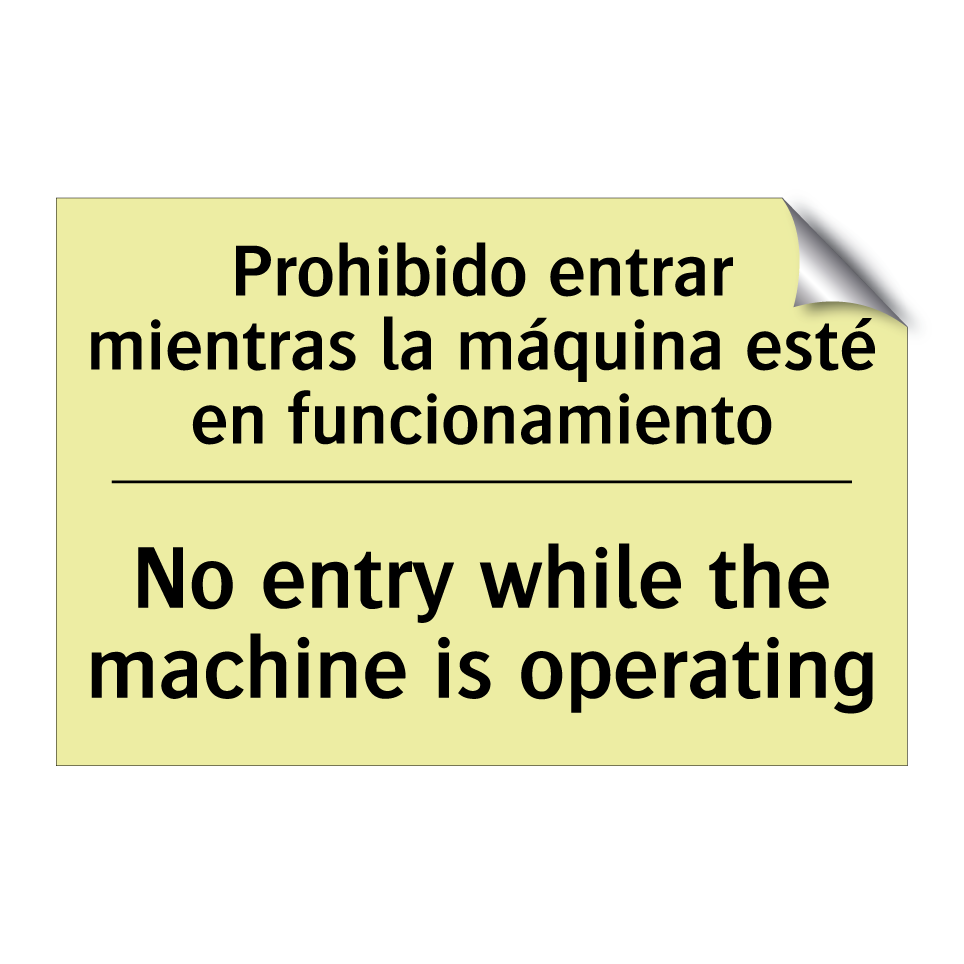 Prohibido entrar mientras la máquina esté en funcionamiento - No entry while the machine is operating