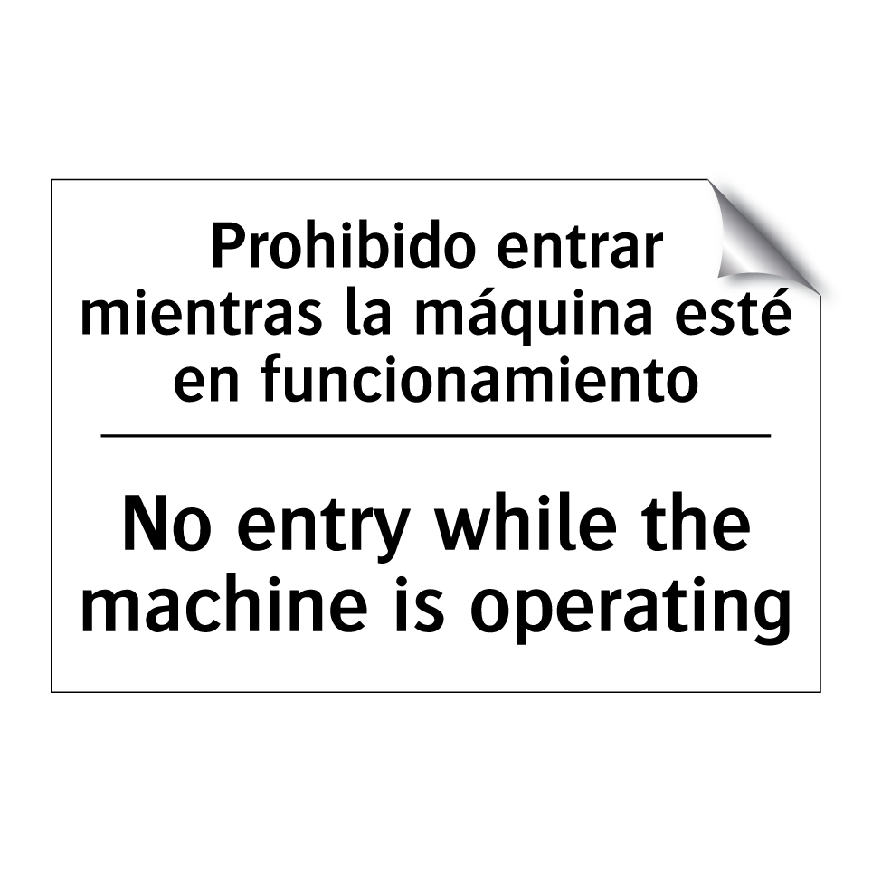 Prohibido entrar mientras la máquina esté en funcionamiento - No entry while the machine is operating