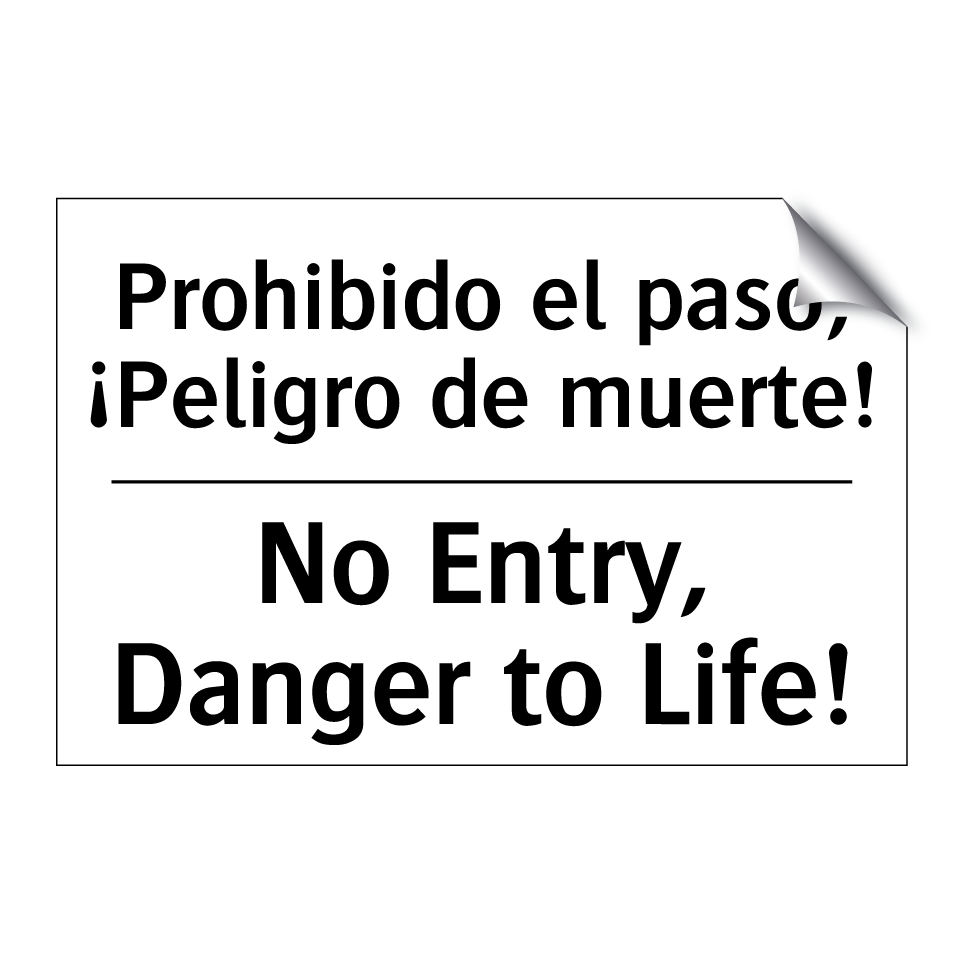 Prohibido el paso, ¡Peligro de muerte! - No Entry, Danger to Life!