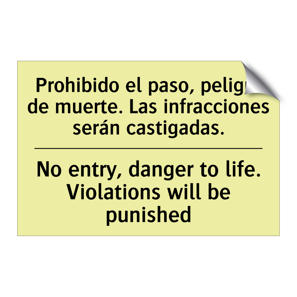 Prohibido el paso, peligro de muerte. Las infracciones serán castigadas. - No entry, danger to life. Violations will be punished
