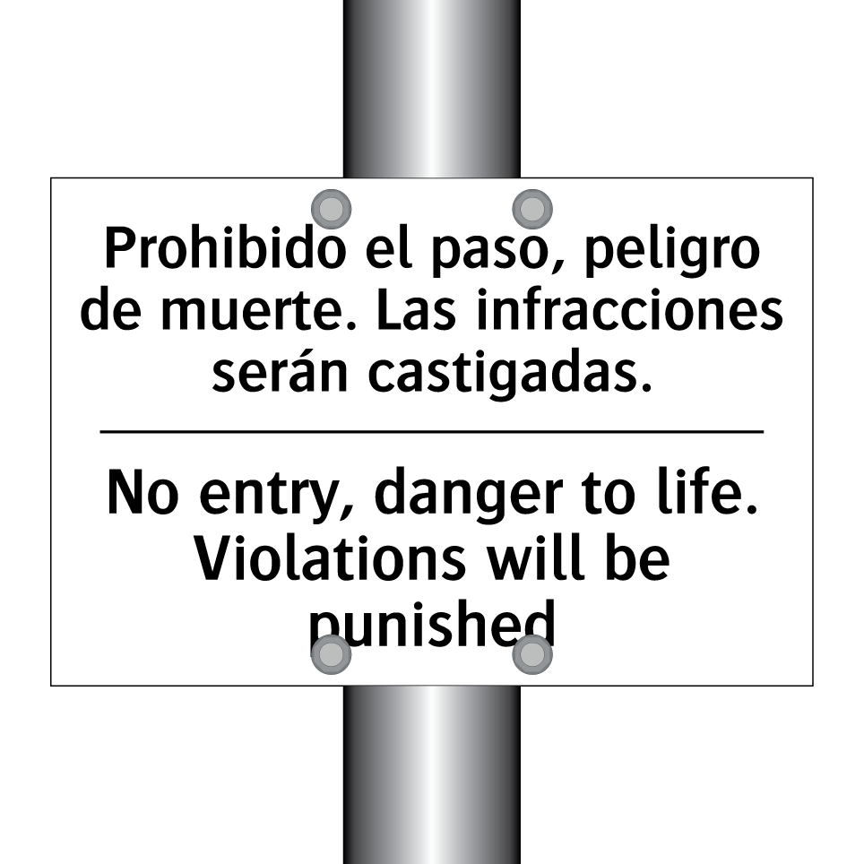 Prohibido el paso, peligro de muerte. Las infracciones serán castigadas. - No entry, danger to life. Violations will be punished