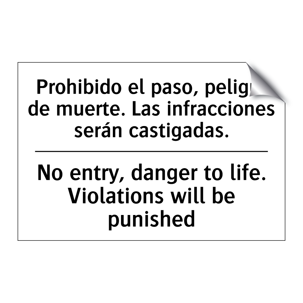 Prohibido el paso, peligro de muerte. Las infracciones serán castigadas. - No entry, danger to life. Violations will be punished