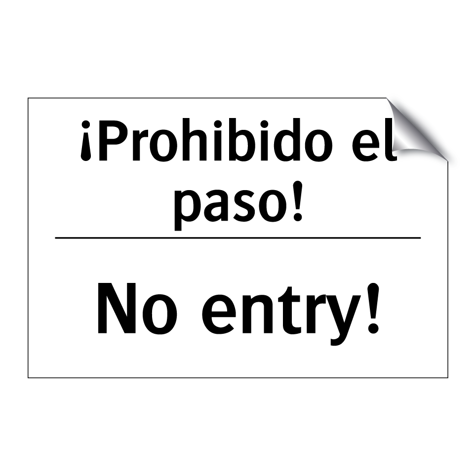 ¡Prohibido el paso! - No entry!