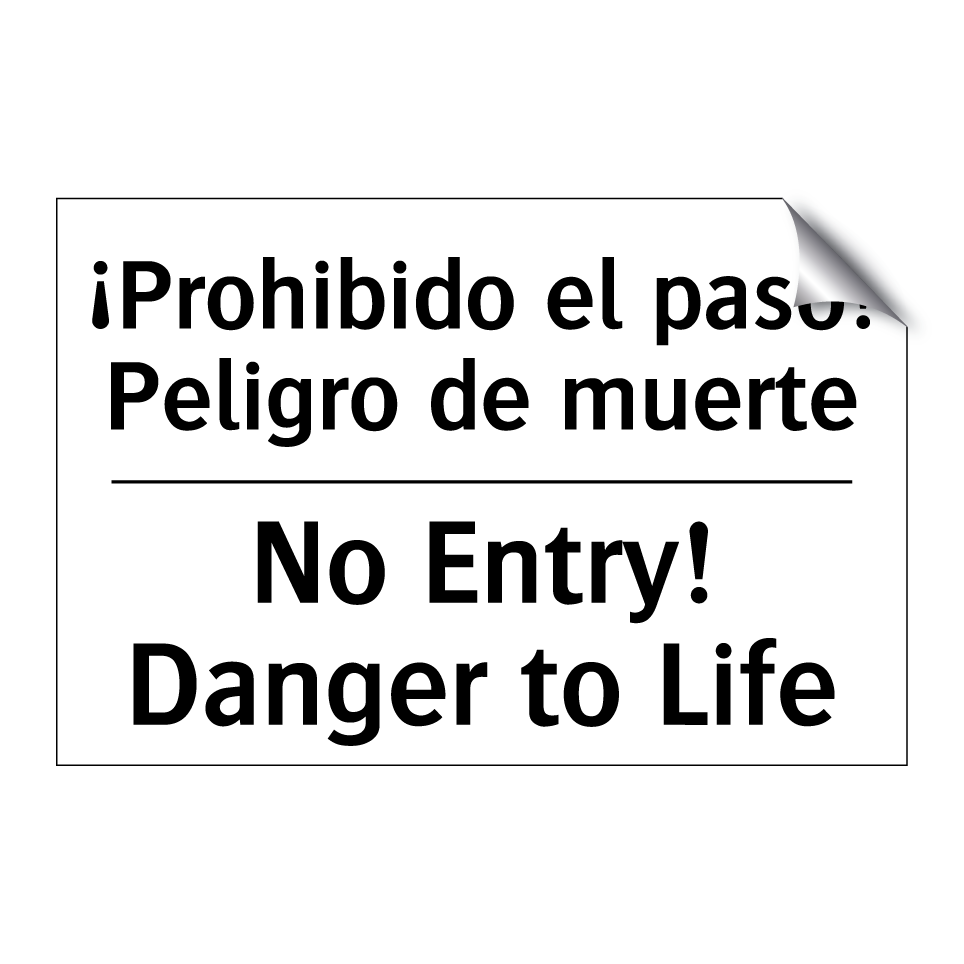 ¡Prohibido el paso! Peligro de muerte - No Entry! Danger to Life