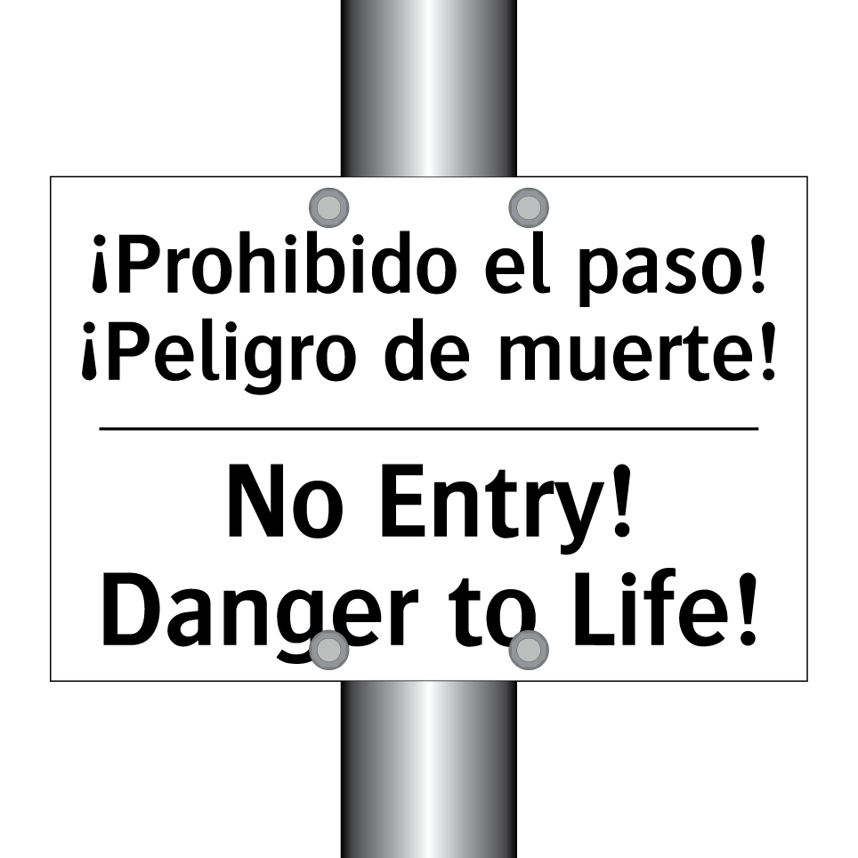 ¡Prohibido el paso! ¡Peligro de muerte! - No Entry! Danger to Life!