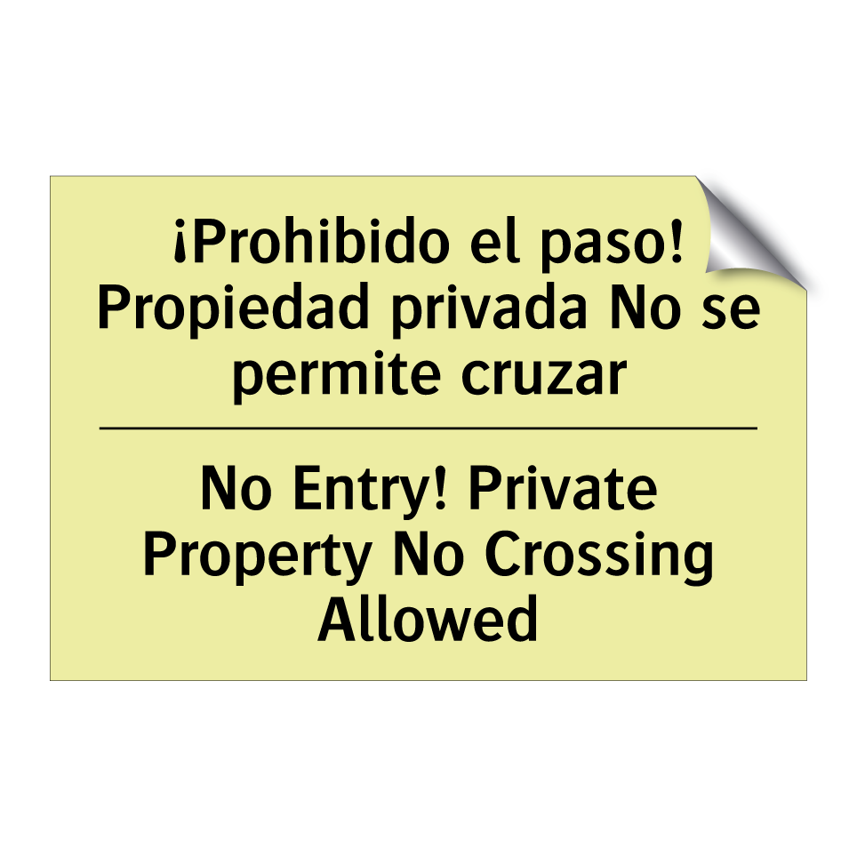 ¡Prohibido el paso! Propiedad privada No se permite cruzar - No Entry! Private Property No Crossing Allowed