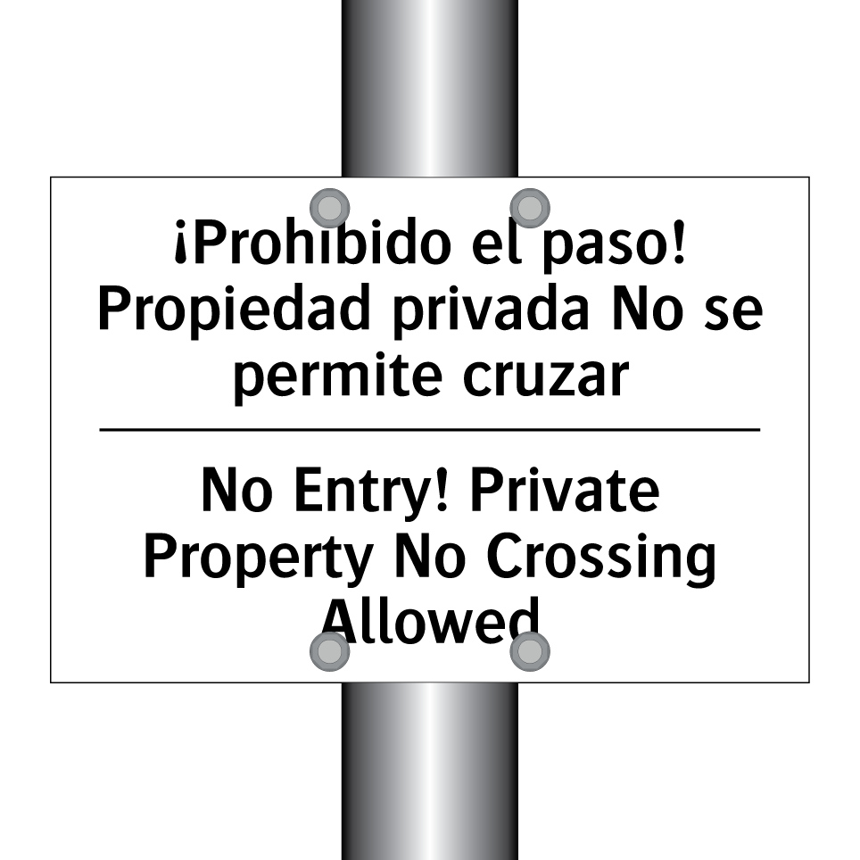 ¡Prohibido el paso! Propiedad privada No se permite cruzar - No Entry! Private Property No Crossing Allowed