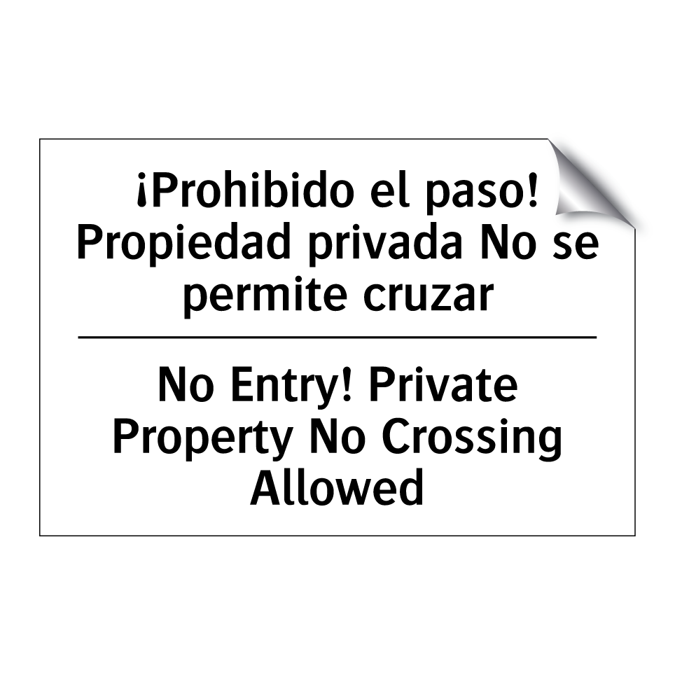 ¡Prohibido el paso! Propiedad privada No se permite cruzar - No Entry! Private Property No Crossing Allowed